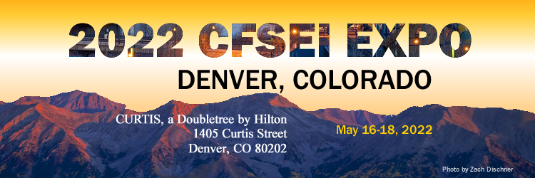 2022 CFSEI EXPO | MAY 16-18, 2022 | DENVER, COLORADO