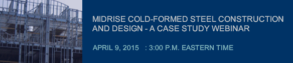 MIDRISE COLD-FORMED STEEL CONSTRUCTION AND DESIGN WEBINAR
